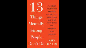 13 choses que les personnes fortes mentalement ne font pas
